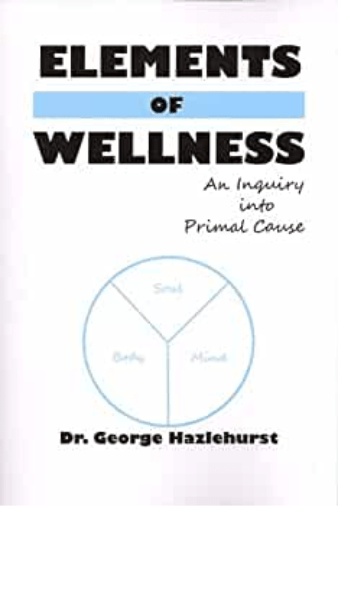 Elements of Wellness: An Inquiry Into Primal Cause