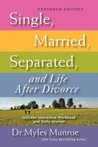 Single, Married, Separated, and Life After Divorce book by Myles Munroe