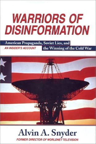 Warriors of Disinformation: How Charles Wick, the Usia, and Videotape Won the Cold War book by Alvin A. Snyder