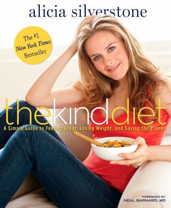 The Kind Diet : A Simple Guide to Feeling Great, Losing Weight, and Saving the Planet