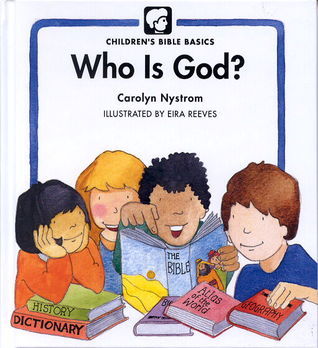 Who is God? by Carolyn Nystrom