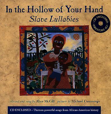In the Hollow of Your Hand : Slave Lullabies