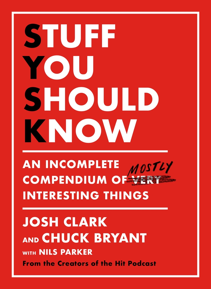 Stuff You Should Know: An Incomplete Compendium of Mostly Interesting Things book by Josh Clark
