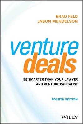 Venture Deals: Be Smarter Than Your Lawyer and Venture Capitalist book by Brad Feld