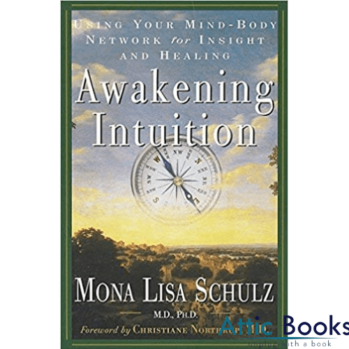 Awakening Intuition : Using Your Mind-Body Network for Insight and Healing