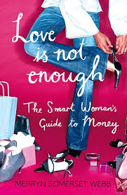 Love Is Not Enough: The Smart Woman's Guide to Money book by Merryn Somerset Webb