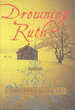 Drowning Ruth A Novel by Christina Schwarz