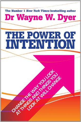 The Power of Intention: Learning to Co-Create Your World Your Way book by Wayne W. Dyer