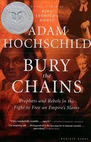 Bury the Chains: Prophets and Rebels in the Fight to Free an Empire's Slaves book by Adam Hochschild