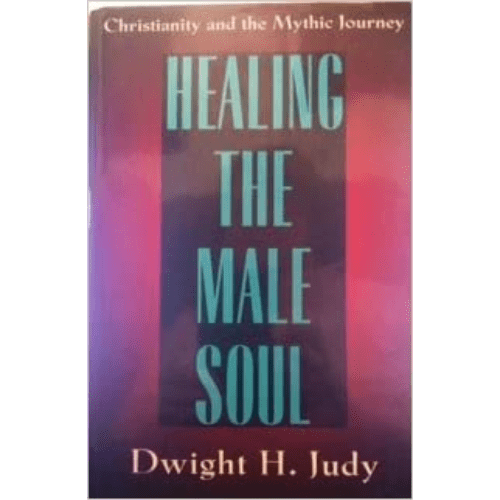 Healing the Male Soul : Christianity and the Mythic Journey