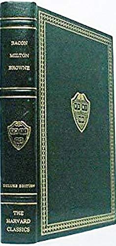 The Harvard Classics Volume 3: Essays, Civil and Moral AND The New Atlantis (Francis Bacon) / Areopagitica AND Tractate on Education (John Milton) / Religio Medici (Sir Thomas Browne)