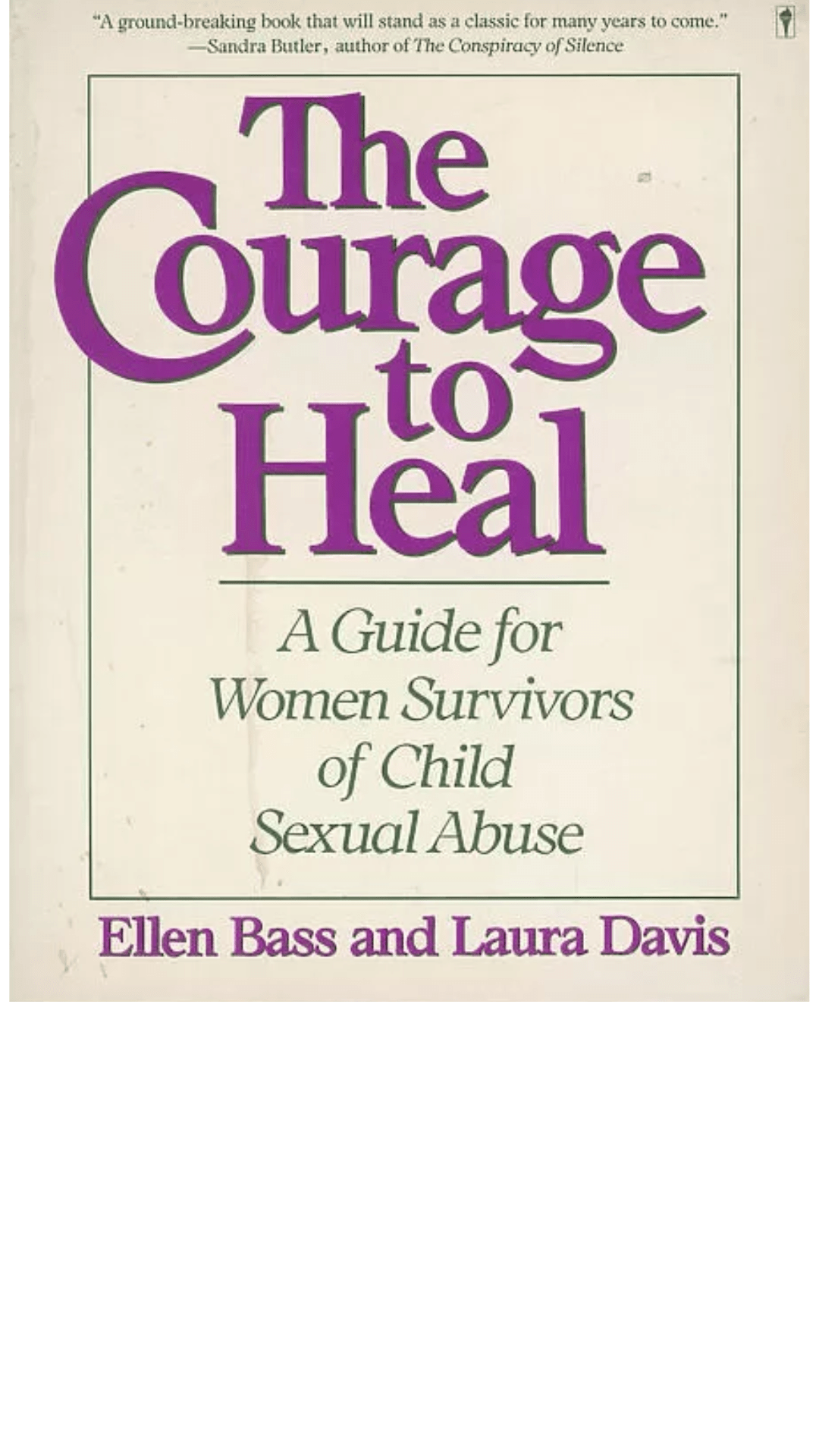 The Courage to Heal: A Guide for Women Survivors of Child Sexual Abuse