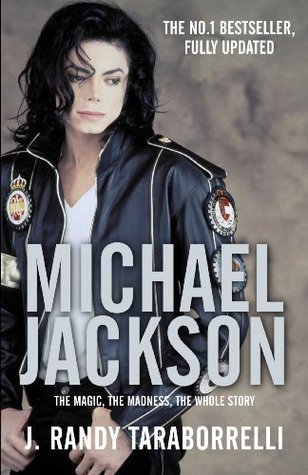 Michael Jackson: The Magic, the Madness, the Whole Story book by J. Randy Taraborrelli