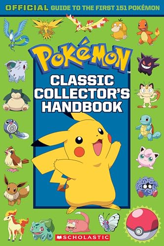 Classic Collector's Handbook: An Official Guide to the First 151 Pokmon book by Scholastic
