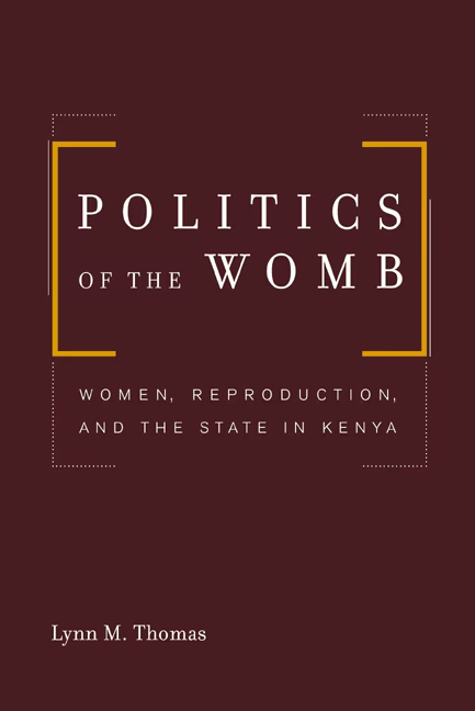 Politics of the Womb: Women, Reproduction, and the State in Kenya book by Lynn M. Thomas
