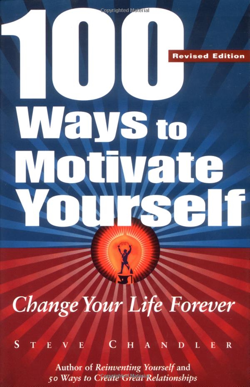 100 Ways to Motivate Yourself: Change Your Life Forever book by Steve Chandler