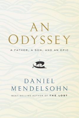 An Odyssey: A Father, a Son, and an Epic book by Daniel Mendelsohn