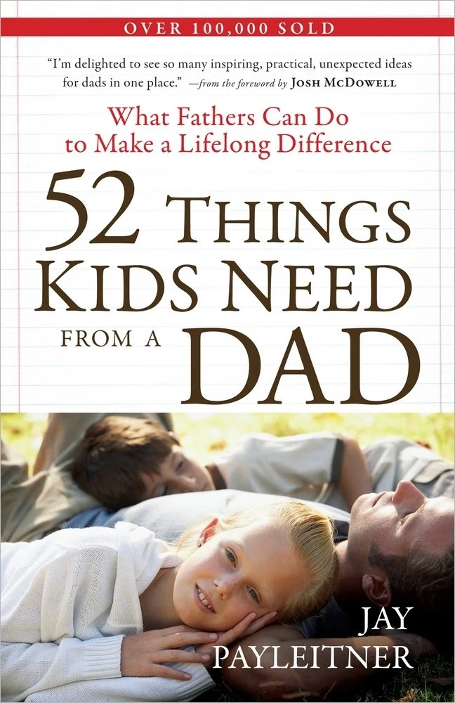 52 Things Kids Need from a Dad book by Jay Payleitner