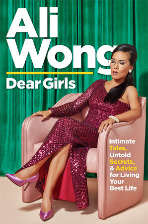 Dear Girls: Intimate Tales, Untold Secrets, & Advice for Living Your Best Life book by Ali Wong