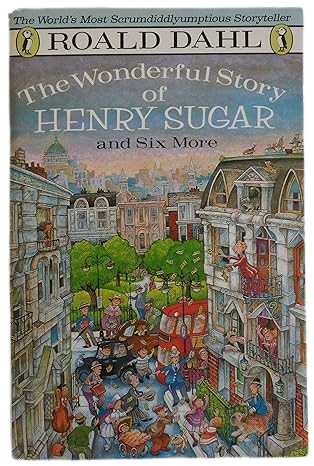 The Wonderful Story of Henry Sugar and Six More Novel by Roald Dahl