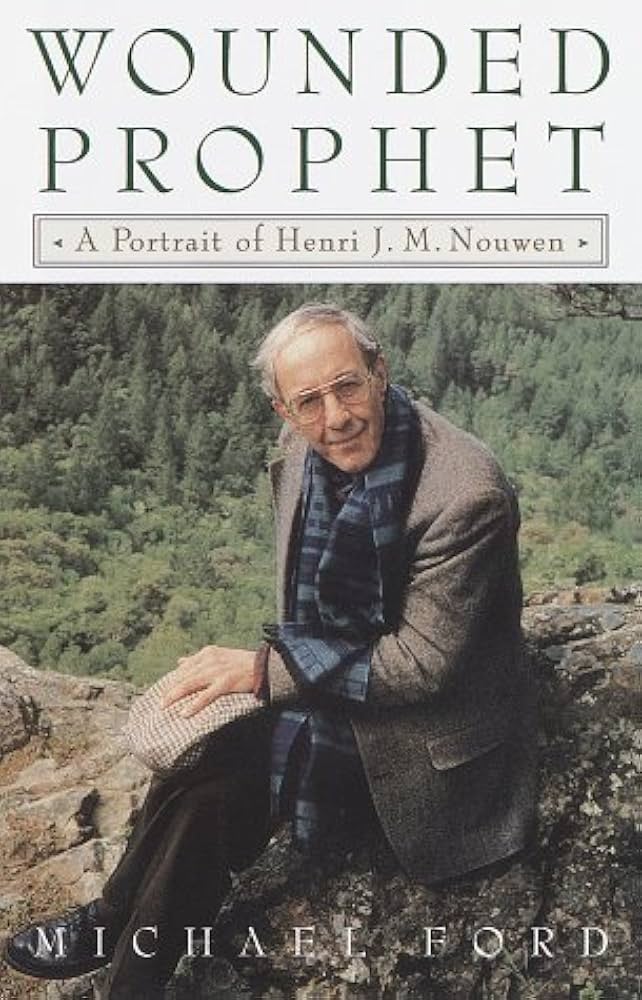 Wounded Prophet: A Portrait of Henri J.M. Nouwen by Michael Ford