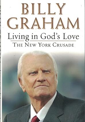 Living in God's Love: The New York Crusade book by Billy Graham