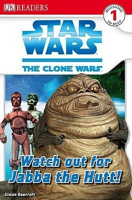 DK Readers Level 1: Star Wars: The Clone Wars: Watch Out for Jabba the Hutt! : Read All about the Gruesome Gangster