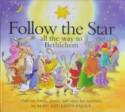 Follow the Star : All the Way to Bethlehem