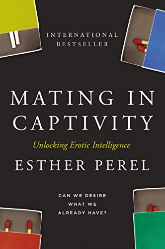 Mating in Captivity: Unlocking Erotic Intelligence book by Esther Perel