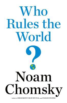 Who Rules the World? book by Noam Chomsky