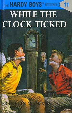 The Hardy Boys #11: While the Clock Ticked book by Franklin W. Dixon