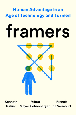 Framers: Human Advantage in an Age of Technology and Turmoil book by Kenneth Cukier