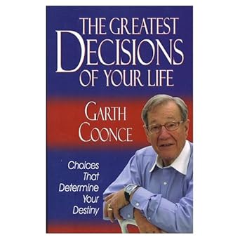 The Greatest Decisions of Your Life book by Garth Coonce
