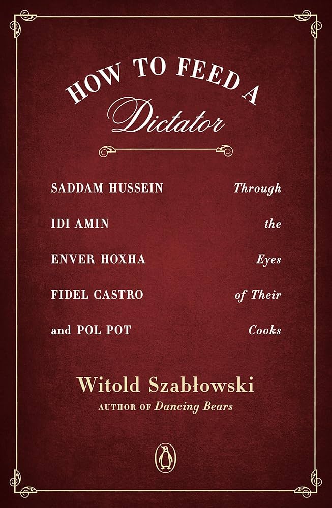 How to Feed a Dictator book by Witold Szablowski