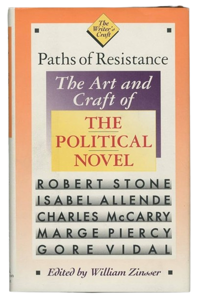 Paths of Resistance : The Art and Craft of the Political Novel