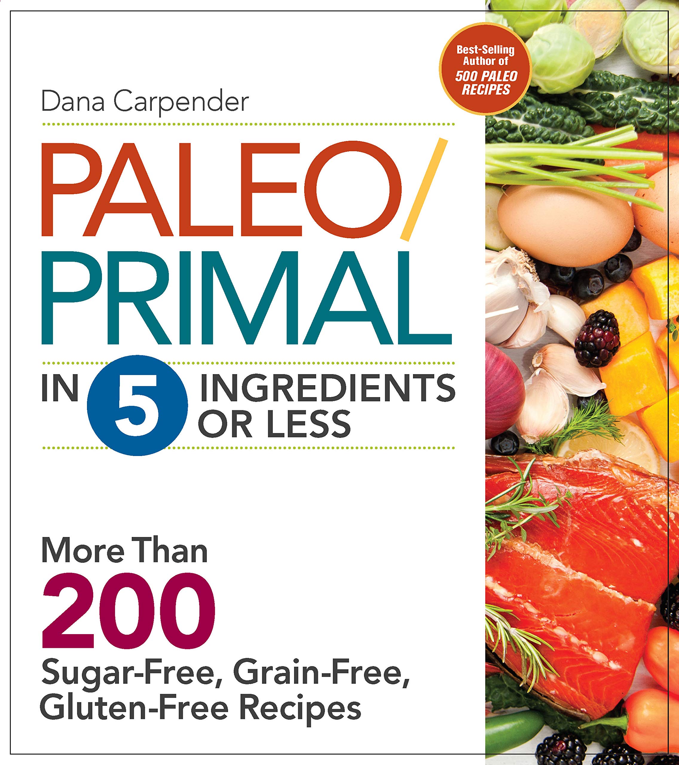 Paleo/Primal in 5 Ingredients or Less: More Than 200 Sugar-Free, Grain-Free, Gluten-Free Recipe book by Dana Carpender