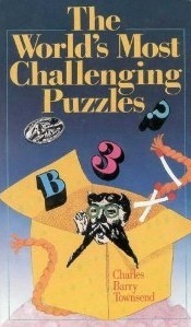 The World's Most Challenging Puzzles book by Charles Barry Townsend