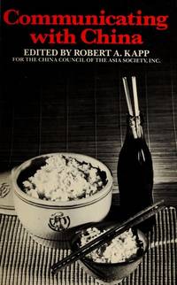 Communicating with China By Robert A. Kapp