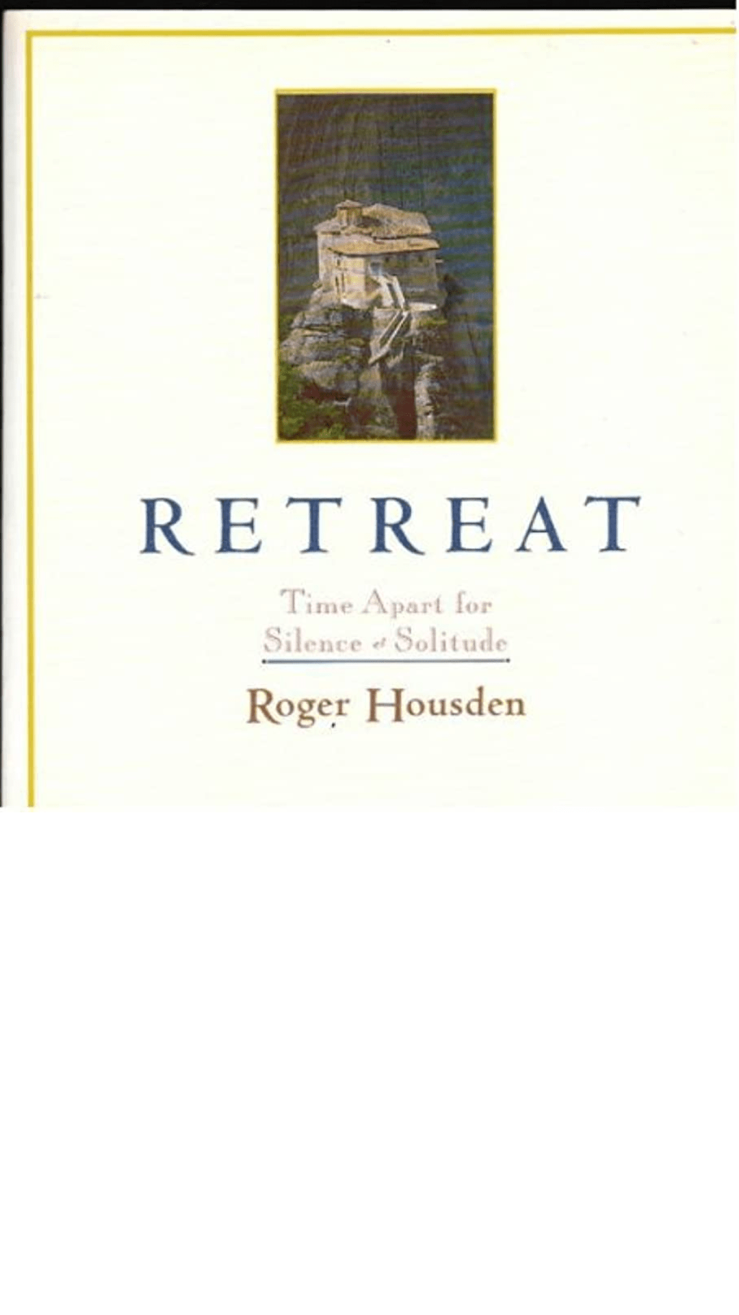 Retreat : Time Apart for Silence and Solitude