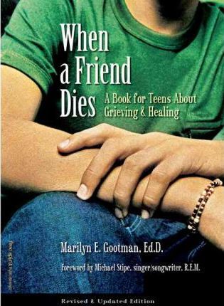 When a Friend Dies : A Book for Teens About Grieving and Healing
