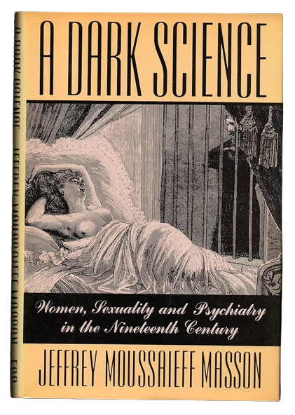 A Dark Science : Women, Sexuality, and Psychiatry in the Nineteenth Century