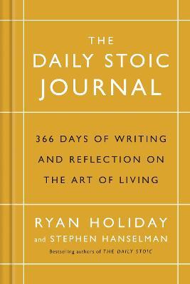 The Daily Stoic Journal : 366 Days of Writing and Reflection on the Art of Living