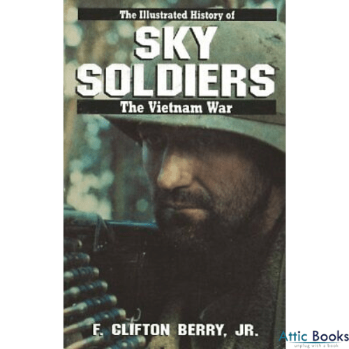Sky Soldiers: The Illustrated History of the Vietnam War