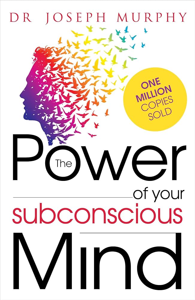 The Power Of Your Subconscious Mind by Joseph Murphy