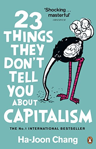 23 Things They Don't Tell You About Capitalism By Ha-Joon Chang
