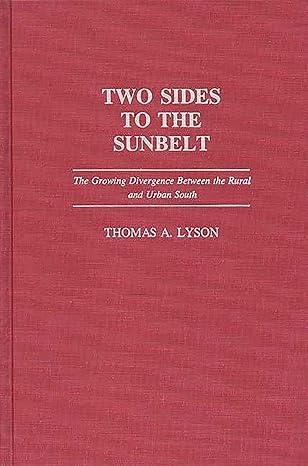 Two Sides to the Sunbelt: The Growing Divergence Between the Rural and Urban South by Thomas Lyson