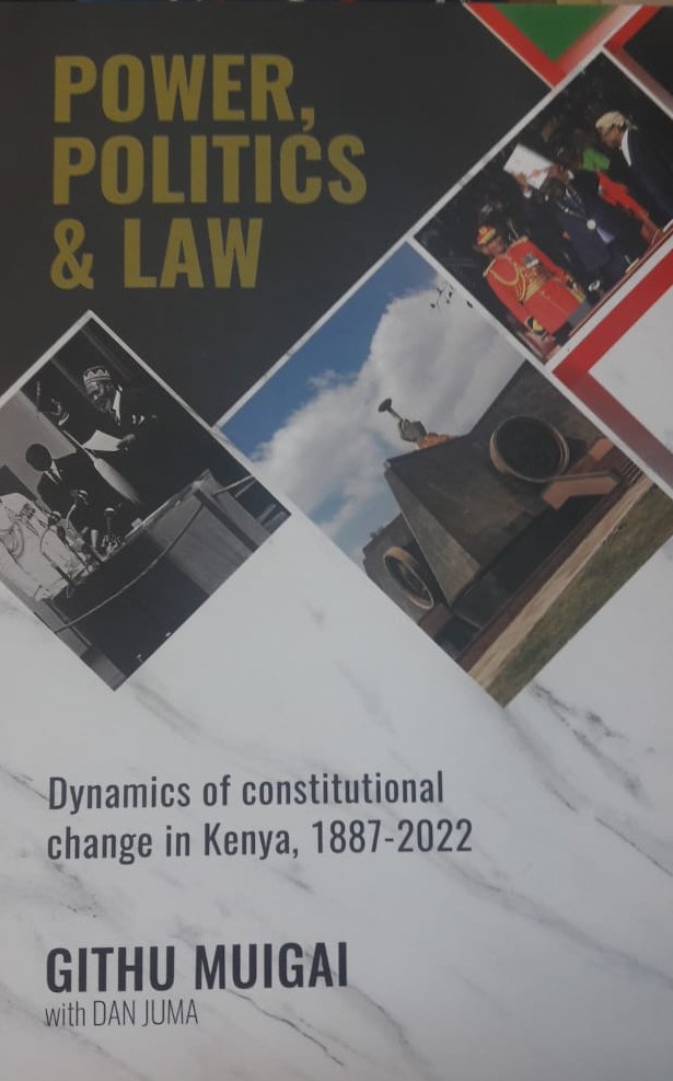 Power, Politics & Law: Dynamics of Constitutional Change in Kenya, 1887-2022 book by Githu Muigai