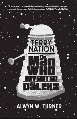 Terry Nation : The Man Who Invented the Daleks