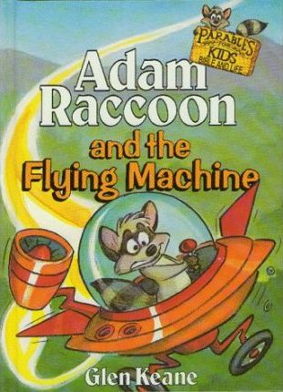 Adam Raccoon and the Flying Machine : Parables for Kids