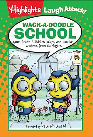 Wack-a-Doodle School: 1,001 Grade-A Riddles, Jokes, and Tongue Twisters from Highlights? (Highlights? Laugh Attack! Joke Books)